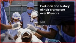 Evolution and history of Hair Transplant over 80 years