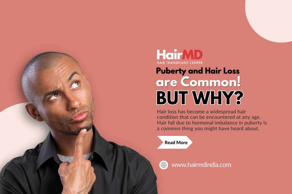 Puberty and Hair Loss are Common